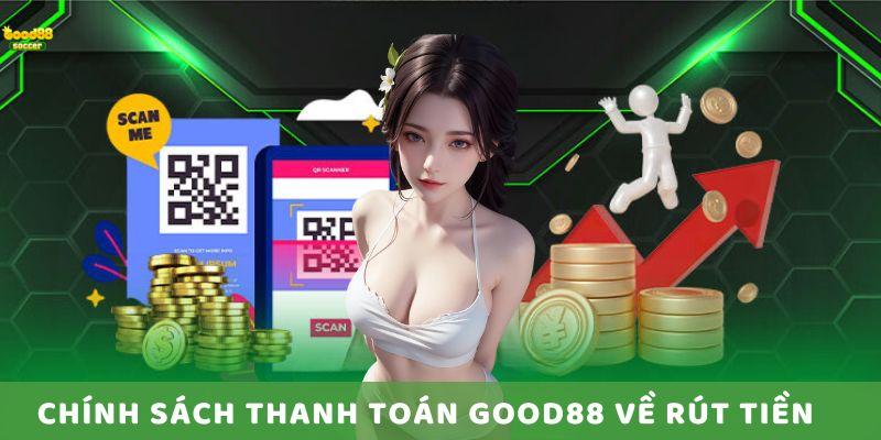 Chính Sách Thanh Toán và Trách Nhiệm Cá Cược Của Good88